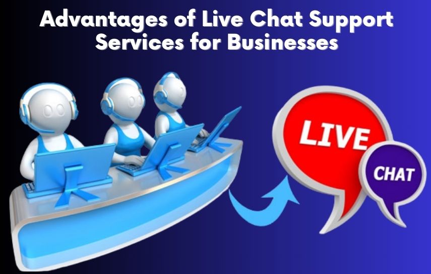 Advantages of Live Chat Support Services for Businesses